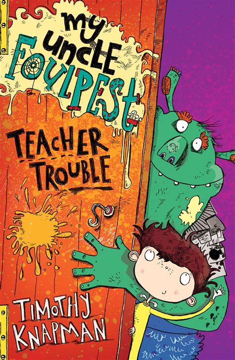 My Uncle Foulpest: Teacher Trouble | Book by Timothy Knapman, Sarah