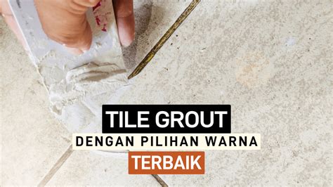 tile grout pengisi nat keramik  pilihan warna favorit crona