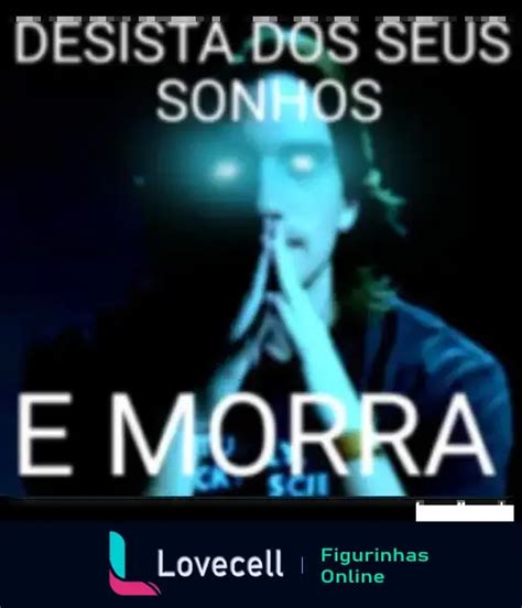 Desista Do Seu Sonho E Morra