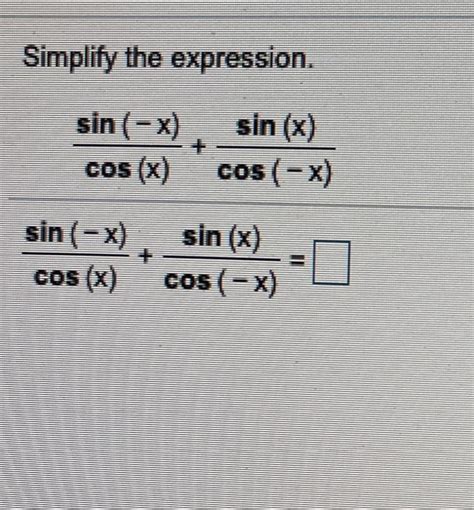 Solved Simplify The Expression Sin X Cos X Sin X Chegg