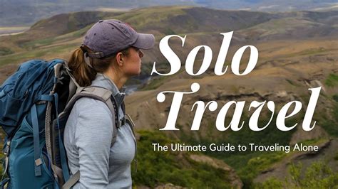 Your Ultimate Guide to Solo Travel: Tips and Inspiring Destinations ...