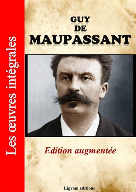 Guy De Maupassant Les Oeuvres Compl Tes Dition Augment E Ebook De