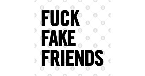 Fuck Fake Friends Fuck Fake Friends T Shirt TeePublic