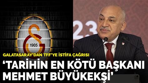 Galatasaray dan TFF ye istifa çağrısı Tarihin en kötü başkanı Mehmet