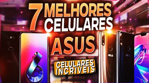 Celular Asus Qual O Melhor - TOP 7 MELHORES CELULARES ASUS (Confira o Melhor Celular Asus) - YouTube