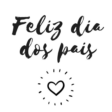 Feliz Dia Dos Pais A Todos Os Pais Av S Padrinhos Pai De Filhos De