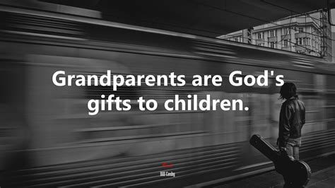 Grandparents are God’s gifts to children. | Bill Cosby quote, HD
