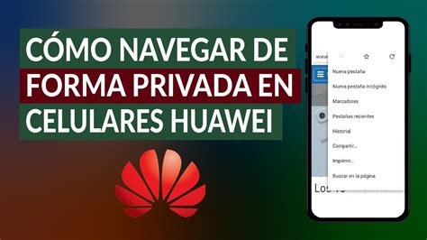 C Mo Navegar De Forma Privada O Inc Gnito En Celulares Huawei F Cil Y