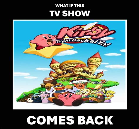 What If Kirby Right Back At Ya Comes Back By Awesomegamedude10 On