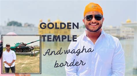 From Dusk Till Dawn Exploring Golden Temple And Wagah Border Youtube