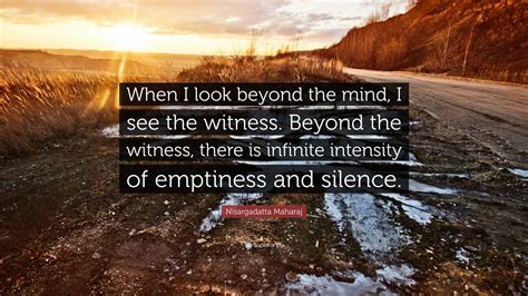 Nisargadatta Maharaj Quote When I Look Beyond The Mind I See The