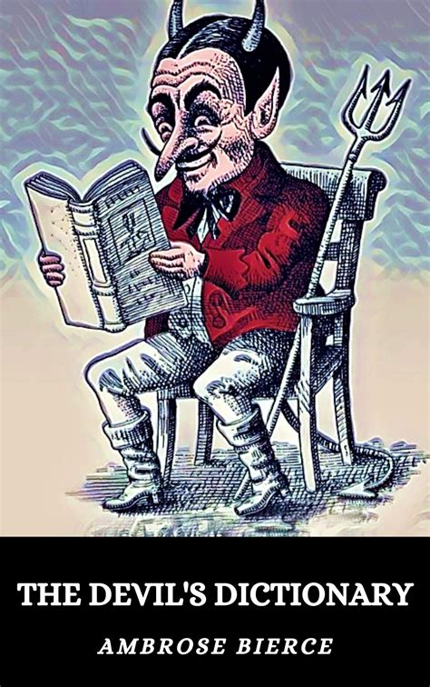 THE DEVIL'S DICTIONARY by Ambrose Bierce | Goodreads