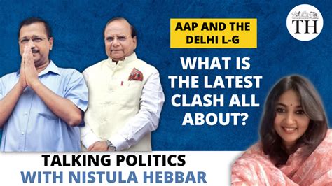 All About The Clash Between The Aap And Delhi L G Talking Politics