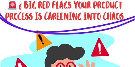 Week 54 - 🚨 6 Big Red Flags Your Product Process is Careening Into Chaos : r/prodmgmt