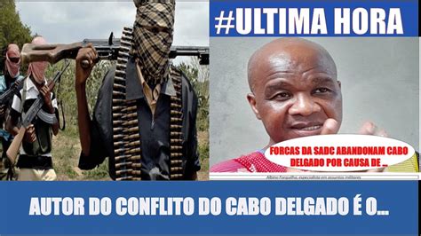 REVELADO O AUTOR DO CONFLITO EM CABO DELGADO POR ALBINO FORQUILHA