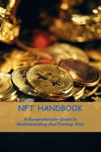 Nft Handbook A Comprehensive Guide To Understanding And Trading Nfts