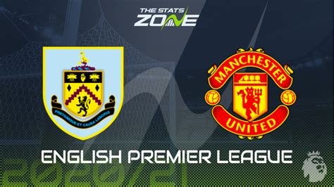 2020 21 Premier League Burnley Vs Man Utd Preview And Prediction The