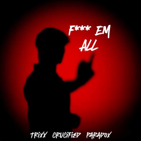 Fuck Em All Single By TriXx Spotify