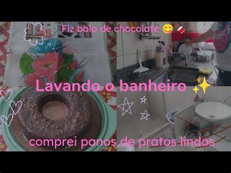 Vlog Lavei O Banheiro Fiz Bolo De Chocolate E Solou Comprei Panos