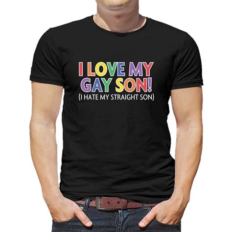 I Love My Gay Son I Hate My Straight Son Shirt Shibtee Clothing