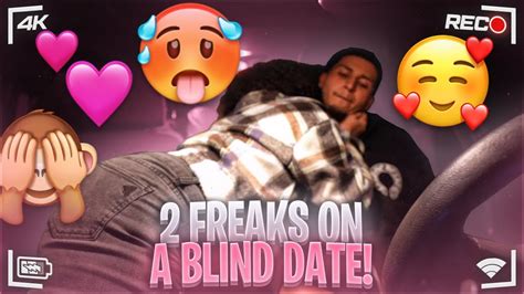 I Put 2 Freaks On A Freaky Blind Date 😍💦 Gone Right Blinddate