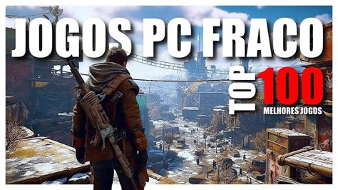 Baixar Jogos Pc Fraco - 🥇Top 100 JOGOS para pc fraco SEM PLACA DE VÍDEO! (JOGOS PC FRACO 2024 ...