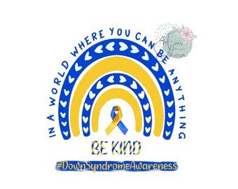 Be Kind Down Syndrome Awareness Png In A World Where You Can Be