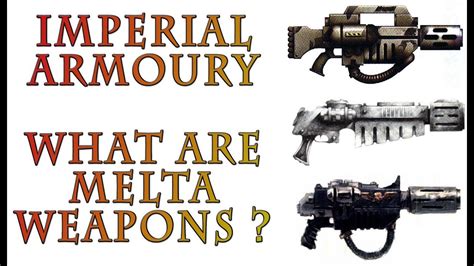 Warhammer 40k Lore What Are Melta Weapons Imperial Armoury Youtube