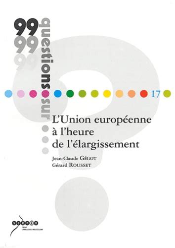 L Union européenne à l heure de l élargissement de Jean Claude Gégot