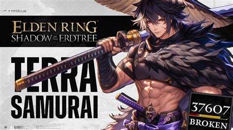 Elden Ring Dlc How To Make The Best S Tier Terra Samurai Broken Max