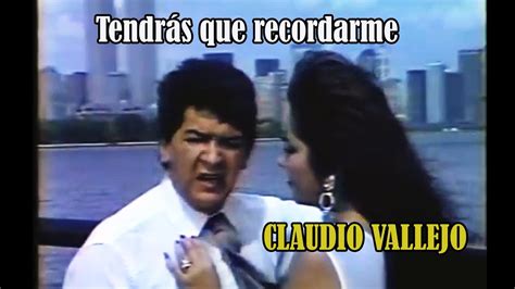 CLAUDIO VALLEJOS TENDRÁS QUE RECORDARME YouTube