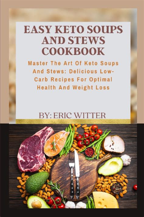 Easy Keto Soups And Stews Cookbook Master The Art Of Keto Soups And