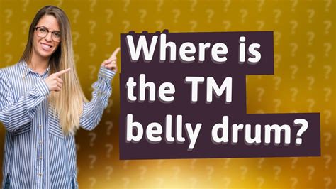 Where Is The Tm Belly Drum Youtube