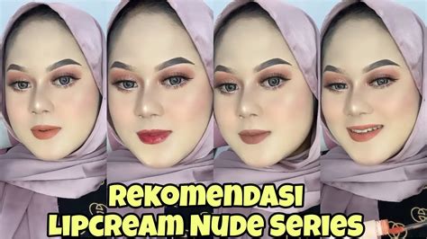 Rekomendasi Lipcream Nude Yang Cocok Dipake Buat Lebaran Youtube