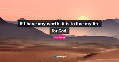 If I Have Any Worth It Is To Live My Life For God Quote By Saint