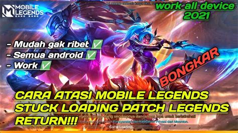 Cara Mengatasi Mobile Legends Stuck Di Loading Patc Terbaru Youtube