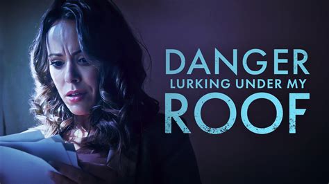 Danger Lurking Under My Roof - Lifetime Movie Network Movie