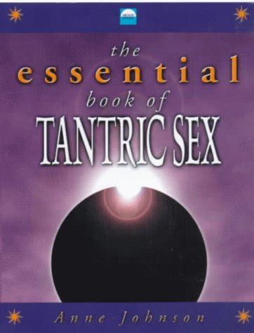 The Essential Book Of Tantric Sex Moonstone By Anne Johnson Goodreads