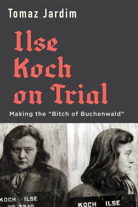 Ilse Koch on Trial: Making the “Bitch of Buchenwald” – United States ...