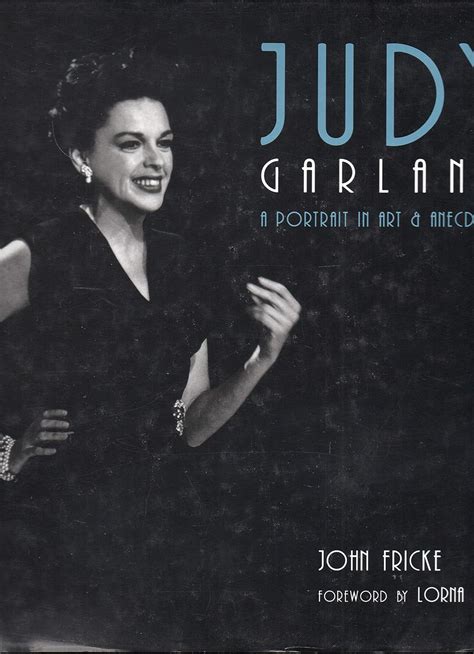 Judy Garland A Portrait In Art And Anecdote Fricke John Amazones