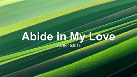 Abide In My Love Sermon By Sermon Research Assistant John 159 17