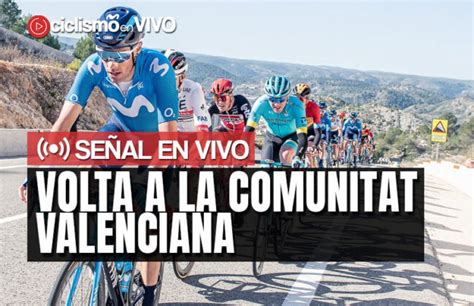 Volta A La Comunitat Valenciana Se Al En Vivo Ciclismo En Vivo