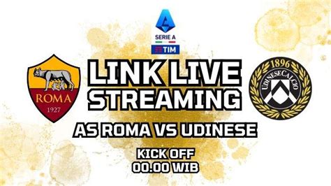 Link Nonton Live Streaming AS Roma Vs Udinese Tribunmanado Co Id