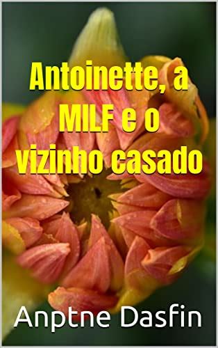 Antoinette A MILF E O Vizinho Casado EBook Resumo Ler Online E PDF Por Anptne Dasfin
