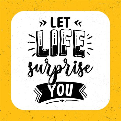 Let life surprise you inspirational quotes 27570484 Vector Art at Vecteezy