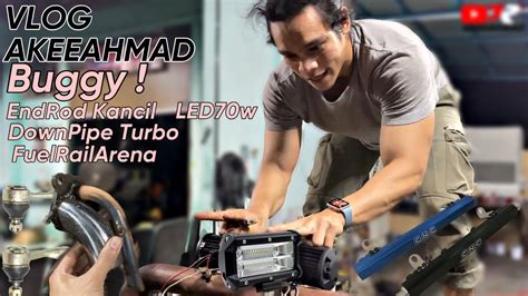 Vlog AkeeAhmad Edisi Buggy Pasang LED Welding Downpipe Tukar End