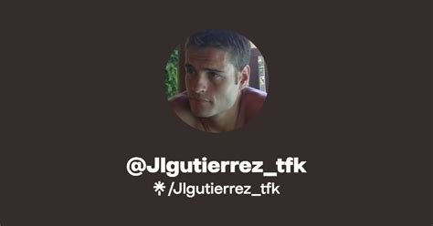 Jlgutierreztfk Instagram Facebook Linktree