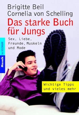 Das Starke Buch F R Jungs Sex Liebe Freunde Muskeln Und Mode Mosaik Bei Goldmann Beil