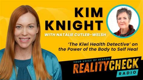 Kim Knight The Kiwi Health Detective On The Power Of The Body To Self