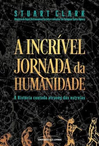 A Incrível Jornada Da Humanidade A História Contada Através Das